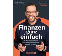 Finanzen ganz einfach Mit dem Finanztip-Prinzip richtig sparen, klug investieren, gelassen vorsorgen | Das Finanztip Buch zu Altersvorsorge, Aktien, ETFs & Co - Saidi Sulilatu - Droemer eBook - ebook 