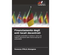 Finanziamento degli enti locali decentrati: e sviluppo sostenibile in Camerun: verso una migliore allocazione delle risorse locali per la sostenibilità