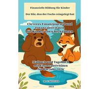 Finanzielle Bildung für Kinder - Der Bär, der vom Fuchs ausgetrickst wurde: Intelligentes Finanzjournal und Finanzaktivitäten für Kinder im Alter von ... und Finanzaktivitäten für das Jahr 2026