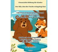 Finanzielle Bildung für Kinder - Der Bär, der vom Fuchs ausgetrickst wurde: Intelligentes Finanzjournal und Finanzaktivitäten für Kinder im Alter von ... und Finanzaktivitäten für das Jahr 2026