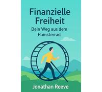 Finanzielle Freitheit: Dein Weg aus dem Hamsterrad
