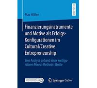 Finanzierungsinstrumente Und Motive Als Erfolgs-Konfigurationen Im Cultural/Creative Entrepreneurship