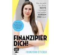 Finanzipier dich!: Wie du jetzt für deine Rente vorsorgst und später sorgenfrei lebst | ETFs & Co für deine private Altersvorsorge mit @FinanzenmitFranzi