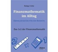 Finanzmathematik im Alltag Erfolgsfaktor fr die Rendite. Das 1x1 der Finanzmathematik - Rdiger Gtte - ibidemVerlag Haunschild Schoen GbR - Livre en Anglai Rdiger GtteRdiger Gtte (Auteur)