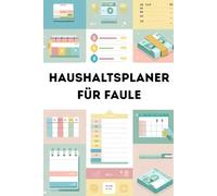 Finanzplaner für Faule: Der einfache Weg zu mehr Überblick, weniger Ausgaben und stressfreier Geldplanung