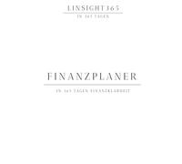 Finanzplaner - in 365 Tag in die Finanzklarheit: Linsight 365 - in 365 Tag in die Finanzklarheit 365 Tage Haushaltsbuch, Budget Planner & Money ... Ziele erreichen - in Hard- und Softco