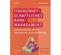 Finanzwirtschaftliches Bankmanagement Bankkalkulation, Risikomanagement und Regulierung - Rainer Baule - Schäffer-Poeschel - ebook (ePub) - Livre