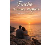 Finche il Mare Respira: Si può cadere cento volte, ma il cuore sa sempre rialzarsi.