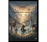 Finché qualcuno racconterà: Fiabe e leggende della Val Pusteria