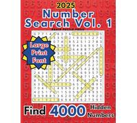 Find 4000 Hidden Numbers in the 2025 Number Search Vol. 1, perfect for Teens, Adults and Seniors who love a fun challenge.: Large Print, Easy to Read, ... your Concentration, Memory and Logic skills!