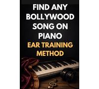 Find Any Bollywood Song on Piano: A Step-by-Step Ear Training Method for Playing Hindi Melodies Without Sheet Music