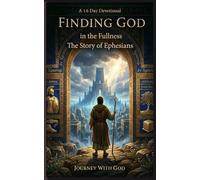 Find God in the Fullness- The Story of Ephesians