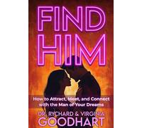 FIND HIM: How to Attract, Meet, and Connect with Your Dream Man