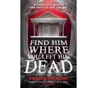 Find Him Where You Left Him Dead