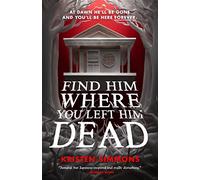 Find Him Where You Left Him Dead