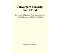 Find It First: Converged Security Risk Assessment Methodology and Considerations