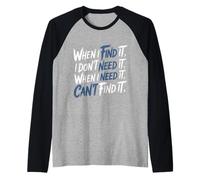 Find It When I Don’t Need It Lose It When I Do - Manche Raglan