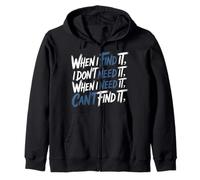 Find It When I Don’t Need It Lose It When I Do - Sweat à Capuche