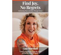 Find Joy, No Regrets: Cultivating Peace and Ease Through Choice