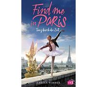 Find me in Paris - Tanz durch die Zeit