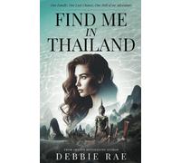 Find Me In Thailand: One Family, One Last Chance, One Hell Of An Adventure