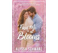 Find Me in the Blooms: A runaway groom, a second chance, and the woman who's been keeping it together ever since he left.