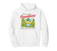 Find Me in The Mountains Nature is My Happy Place (Graphique) Sweat à Capuche
