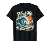 Find Me in The Waves Beach Sunset Ocean Surf Life T-Shirt