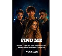 Find Me: She spent a whole year trying to figure out which one loved her. The problem was - they all did. Age 16-19
