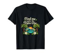 Find Me Under The Palm Tree Fête de Vacances permanente T-Shirt