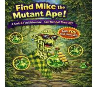Find Mike the Mutant Ape!: A Fun S nd Find Adventure for Kids Ages 4-8