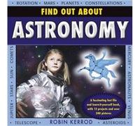 Find Out About Astronomy: With 13 Projects And More Than 240 Pictures (Hardcover) Robin Kerrod, (Auteur)