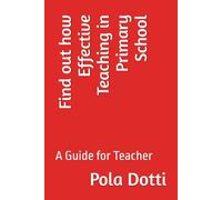 Find out how Effective Teaching in Primary School: A Guide for Teacher