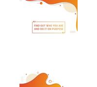 Find out who you are and do it on purpose: A Motivational Notebook for Self-Discovery, Daily Reflection & Finding Your Purpose - Perfect for Students, Creatives & Personal Growth Fans