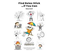 Find Relax Stick ...if You Can (Easy Level): A Funny Gift Book for Anyone Who Forgot How to Relax