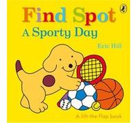 Find Spot A Sporty Day by Eric Hill Eric Hill (Auteur)