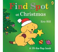 Find Spot at Christmas: A Lift-the-Flap Story