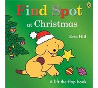 Find Spot at Christmas: A Lift-the-Flap Story