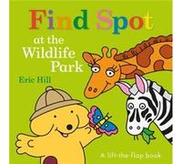 Find Spot at the Zoo by Eric Hill Eric Hill (Auteur)