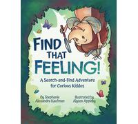 Find That Feeling!: A Search-And-Find Adventure For Curious Kiddos