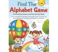 Find The Alphabet Game: A Fun & Easy Search and Find Activity Book: A Fun Learning Game for Kids Ages 3-5: Learn ABCs, Practice Letter Recognition, ... Preschool and Kindergarten Activity Book.