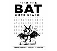 Find the BAT Word Search: 100 Impossible Word Search Puzzles - Will You Find All 5,050 Bats?