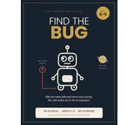 Find the Bug: 60 Unplugged Coding Puzzles for Kids Ages 6-9: Screen-Free Logic, Patterns and Problem Solving