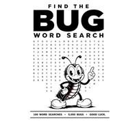 Find the BUG Word Search: 100 Impossible Word Search Puzzles - Will You Find All 5,050 Bugs?