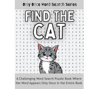 Find the CAT: A Challenging Word Search Puzzle Book Where the Word Appears Only Once in the Entire Book