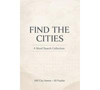 Find The Cities : A Word Search Collection - Perfect for travel lovers, puzzle enthusiasts, and mindful relaxation: Featuring 500 city names across ... | A calm, screen-free activity for all ages