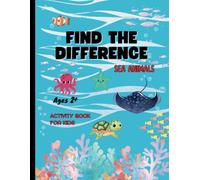 Find The Difference Activity Book: Activity Book For Kids - Sea Animals (46 Simple & Fun Illustrations)