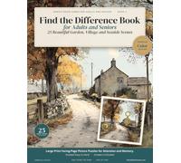 Find the Difference Book for Adults and Seniors: 25 Beautiful Garden, Village and Seaside Scenes: Large Print Facing-Page Picture Puzzles for ... Memory. Graded Easy to Hard, Answers Included