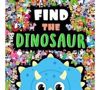 Find The Dinosaur by Igloo Books Igloo Books (Auteur)