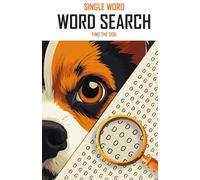Find The Dog: The Ultimate 100-Page Single Word Word Search Challenge For Puzzle Book Experts!